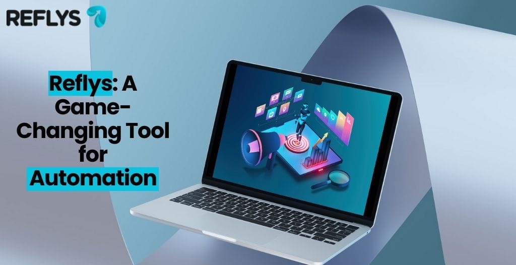 Reflys: A Game-Changing Tool for Automation