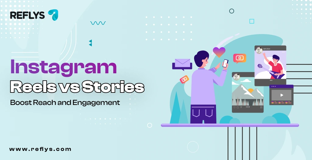 Instagram Reels vs Stories: Boost Reach and Engagement
