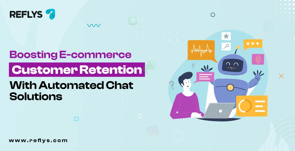 Boosting E-commerce Customer Retention with Automated Chat Solutions