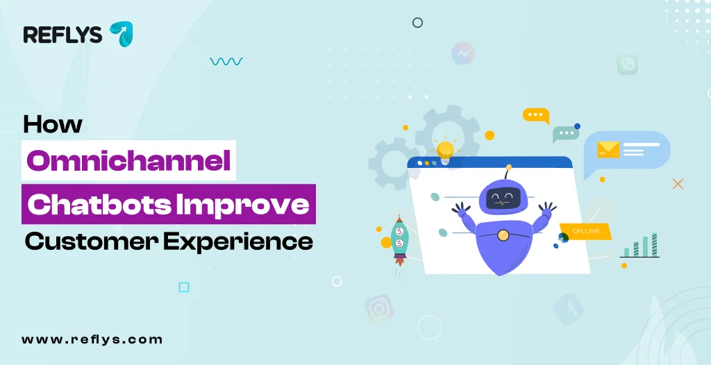 How Omnichannel Chatbots Improve Customer Experience