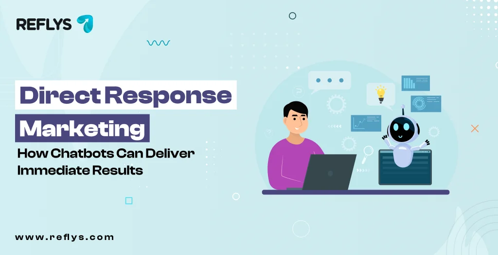 Direct Response Marketing: How Chatbots Can Deliver Immediate Results?
