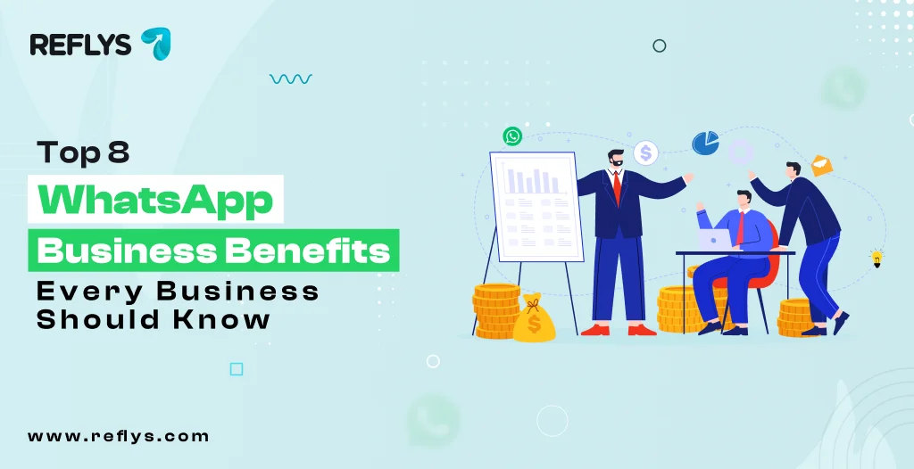 Top 8 WhatsApp Business Benefits Every Business Should Know