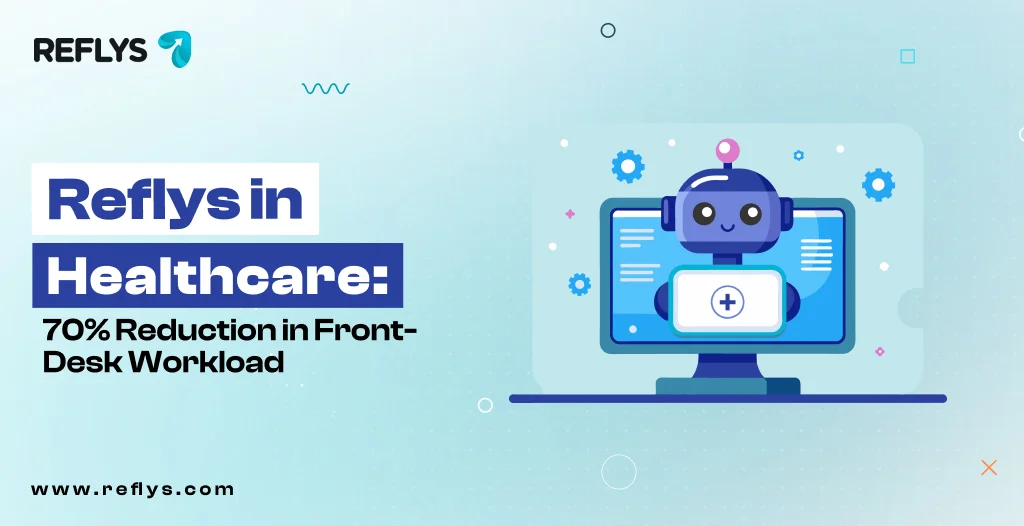 Reflys in Healthcare: 70% Reduction in Front-Desk Workload