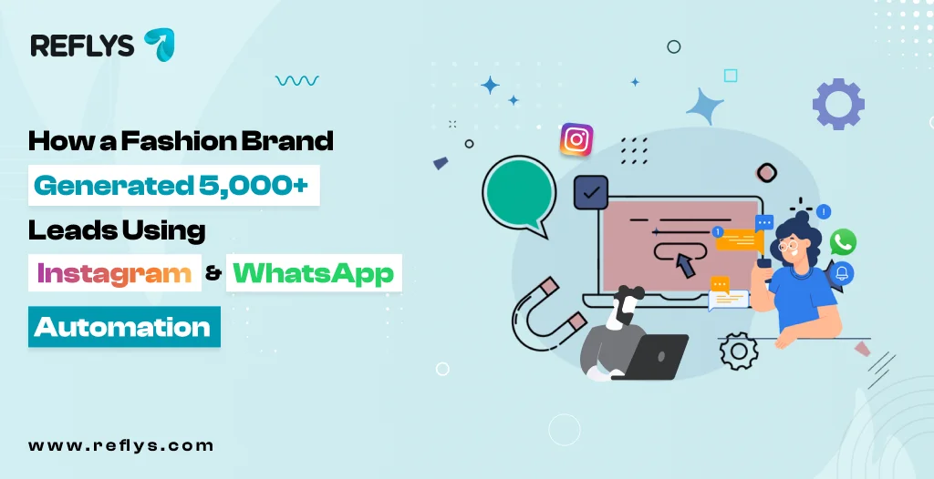 How a Fashion Brand Generated 5,000+ Leads Using Instagram and WhatsApp Automation