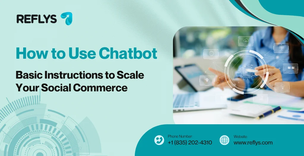 How to Use Chatbot: Basic Instructions to Scale Your Social Commerce