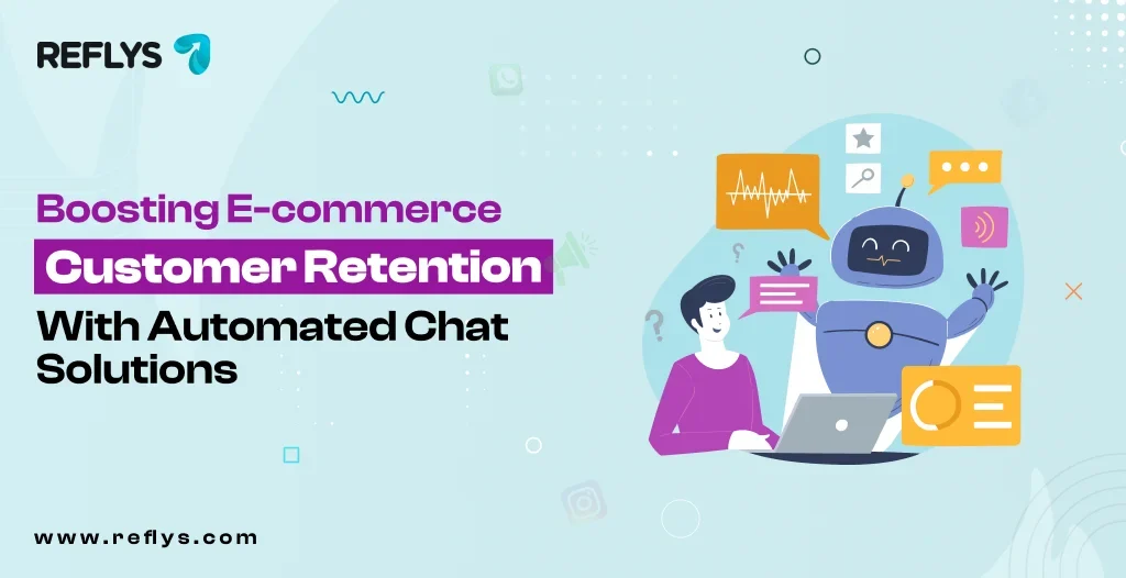 Boosting E-commerce Customer Retention with Automated Chat Solutions