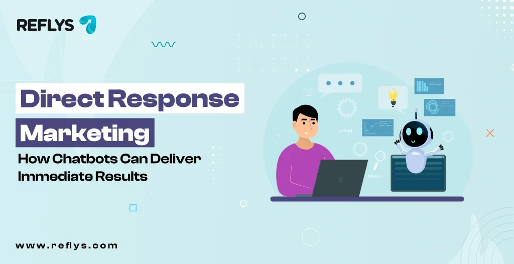 Direct Response Marketing: How Chatbots Can Deliver Immediate Results?