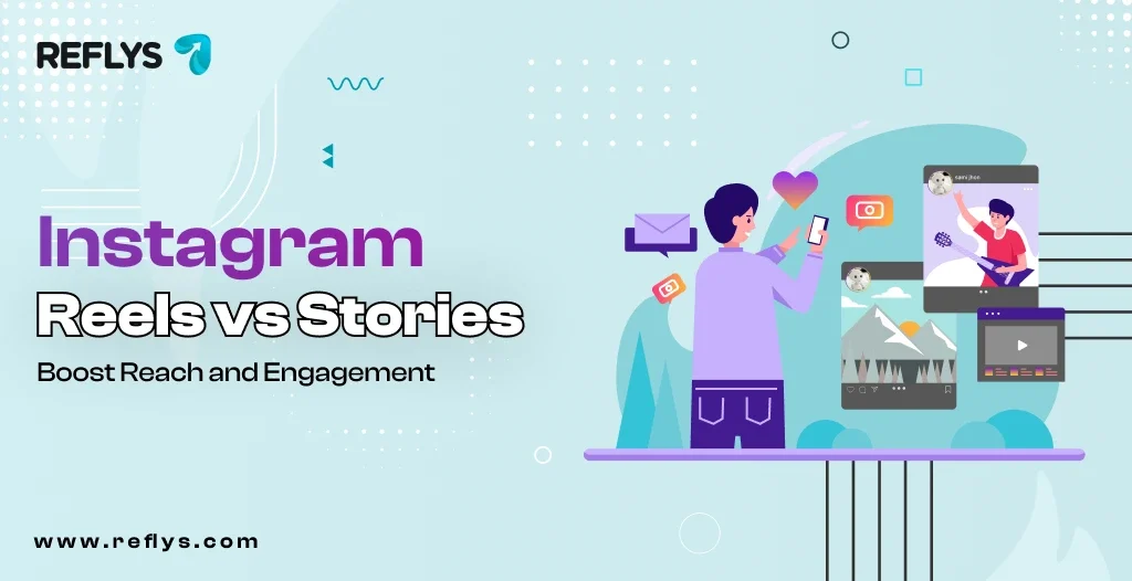 Instagram Reels vs Stories: Boost Reach and Engagement