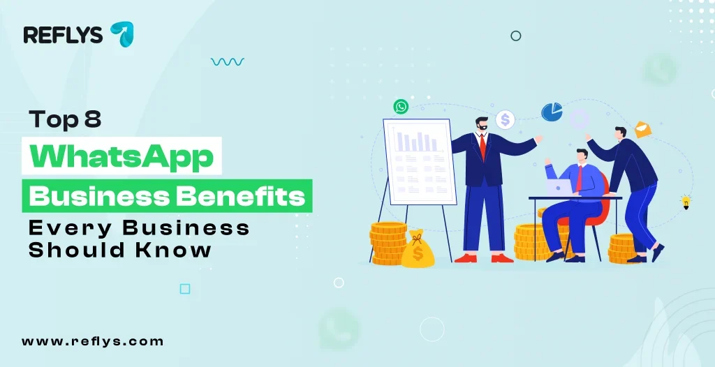 Top 8 WhatsApp Business Benefits Every Business Should Know