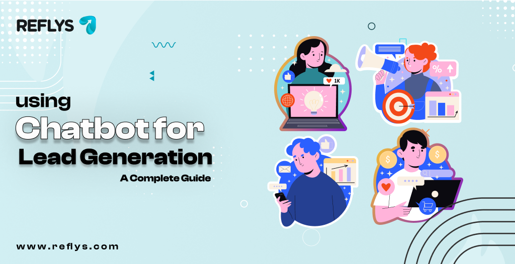 Using Chatbots for Lead Generation: A Complete Guide