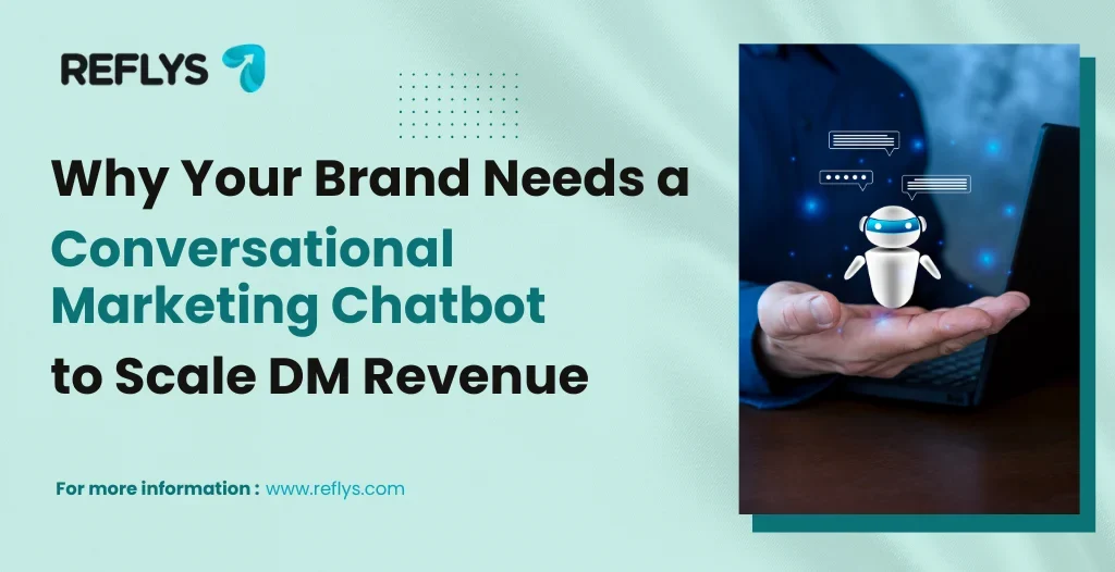 Why Your Brand Needs a Conversational Marketing Chatbot to Scale DM Revenue